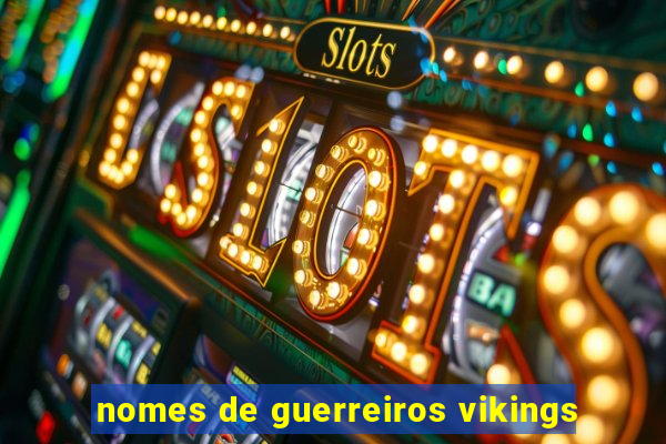 nomes de guerreiros vikings